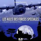 Couverture du livre « Les ailes des forces spéciales ; l'escadron de transport Poitou » de Daphne Desrosiers aux éditions Regi Arm