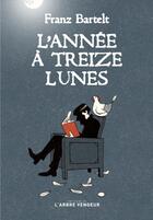 Couverture du livre « L'année à treize lunes » de Franz Bartelt aux éditions L'arbre Vengeur