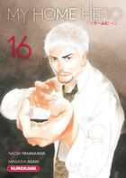 Couverture du livre « My home hero Tome 16 » de Masashi Asaki et Naoki Yamakawa aux éditions Kurokawa