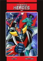 Couverture du livre « Dynamic heroes Tome 1 » de Go Nagai et Kazuhiro Ochi aux éditions Isan Manga