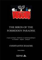 Couverture du livre « The birds of the forbidden paradise - edition multilingue » de Enache Constantin aux éditions Saint Honore Editions