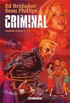 Couverture du livre « Criminal : Intégrale vol.2 : Tomes 3 à 6 » de Ed Brubaker et Sean Phillips aux éditions Delcourt
