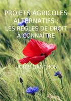Couverture du livre « Projets agricoles alternatifs » de Joris Danthon aux éditions Thebookedition.com