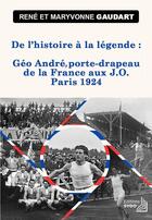 Couverture du livre « De l'histoire à la légende : Géo André » de Rene Et Maryvonne Ga aux éditions Thebookedition.com