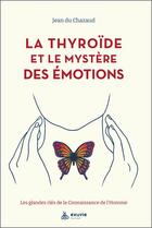 Couverture du livre « La thyroïde et les émotions » de Jean Du Chazaud aux éditions Exuvie