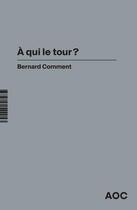 Couverture du livre « À qui le tour ? » de Bernard Comment aux éditions Aoc