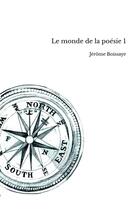 Couverture du livre « Le monde de la poésie 1 » de Jerome Boissaye aux éditions Thebookedition.com