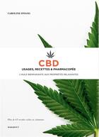 Couverture du livre « CBD ; usages, recettes & pharmacopée ; l'huile bienfaisante aux propriétés relaxantes » de Hwang Caroline aux éditions Marabout