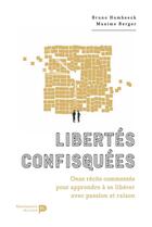 Couverture du livre « Libertés confisquées ; apprendre à repousser ses limites » de Bruno Humbeeck et Maxime Berger aux éditions Renaissance Du Livre