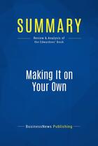 Couverture du livre « Making It on Your Own : Review and Analysis of the Edwardses' Book » de Businessnews Publish aux éditions Business Book Summaries