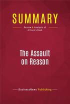 Couverture du livre « Summary: The Assault on Reason : Review and Analysis of Al Gore's Book » de Businessnews Publishing aux éditions Political Book Summaries