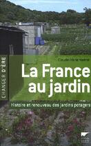 Couverture du livre « La France au jardin » de Vadrot Claude-Marie aux éditions Delachaux & Niestle