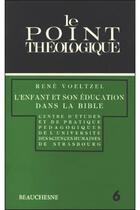 Couverture du livre « L'enfant et son éducation dans la Bible » de Voeltzel Rene aux éditions Beauchesne