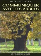 Couverture du livre « Communiquer avec les arbres » de Maja Kooitstra aux éditions Courrier Du Livre