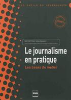 Couverture du livre « Le journalisme en pratique ; les bases du métier » de Reporters Solidaires aux éditions Pu De Grenoble