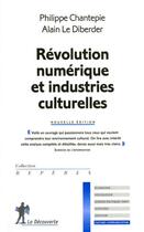 Couverture du livre « Révolution numérique et industries culturelles (édition 2010) » de Alain Le Diberder et Philippe Chantepie aux éditions La Decouverte