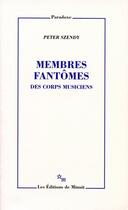 Couverture du livre « Membres fantômes ; des corps musiciens » de Peter Szendy aux éditions Minuit