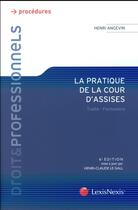 Couverture du livre « La pratique de la cour d'assises (6e édition) » de Henri Angevin et Henri-Claude Le Gall aux éditions Lexisnexis