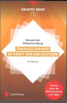 Couverture du livre « Travaux dirigés de droit des obligations (10e édition) » de Clemence Mouly et Romain Loir aux éditions Lexisnexis