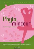 Couverture du livre « Phytominceur ; mince et en pleine forme grâce aux plantes ! » de Jacques Labescat aux éditions Vigot