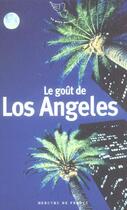 Couverture du livre « Le gout de los angeles » de  aux éditions Mercure De France