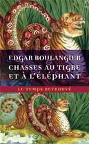 Couverture du livre « Chasses au tigre et à l'éléphant » de Edgar Boulangier aux éditions Mercure De France