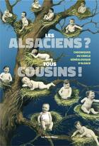 Couverture du livre « Les Alsaciens ? tous cousins ! chroniques du cercle généalogique d'Alsace » de Cercle Genealogique D'Alsace aux éditions La Nuee Bleue
