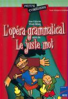 Couverture du livre « L'opéra grammatical ; le juste mot ; 8/10 ans » de Anne-Catherine Vivet-Remy aux éditions Retz