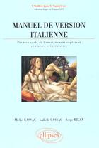 Couverture du livre « Manuel de version italienne - 1er cycle de l'enseignement superieur et classes preparatoires » de Cassac/Milan aux éditions Ellipses