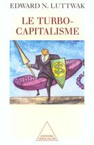 Couverture du livre « Le Turbo-Capitalime » de Edward N. Luttwak aux éditions Odile Jacob