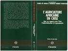 Couverture du livre « L'agriculture africaine en crise ; dans ses rapports avec l'Etat, l'industrialisation et la paysannerie » de Bernard Founou-Tchuigoua et Hamid Ait Amara aux éditions L'harmattan