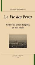 Couverture du livre « La vie des pères ; genèse de contes religieux du XIII siècle » de Elisabeth Pinto-Mathieu aux éditions Honore Champion