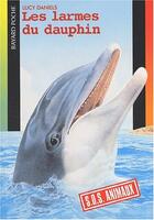 Couverture du livre « S.O.S. animaux t.304 ; les larmes du dauphin » de Lucy Daniels aux éditions Bayard Jeunesse