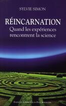 Couverture du livre « Réincarnation ; quand les expériences rencontrent la science » de Sylvie Simon aux éditions Alphee.jean-paul Bertrand