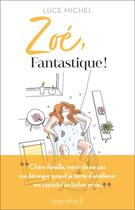 Couverture du livre « Zoé, fantastique ! » de Luce Michel aux éditions Pygmalion