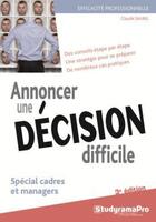 Couverture du livre « Annoncer une décision difficile ; spécial cadres et managers » de Claude Saurel aux éditions Studyrama