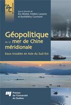 Couverture du livre « Géopolitique de la mer de Chine méridionale » de Eric Mottet aux éditions Pu De Quebec