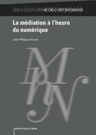 Couverture du livre « La médiation à l'heure du numérique » de Jean-Philippe Accart aux éditions Electre