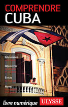 Couverture du livre « Comprendre Cuba (2e édition) » de Hector Lemieux aux éditions Ulysse