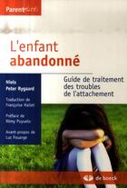 Couverture du livre « L'enfant abandonné : Guide de traitement des troubles de l'attachement » de Niels Peter Rygaard aux éditions De Boeck Superieur