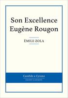 Couverture du livre « Son Excellence Eugène Rougon » de Émile Zola aux éditions Candide & Cyrano