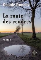 Couverture du livre « La route des cendres » de Claude Donnay aux éditions Meo