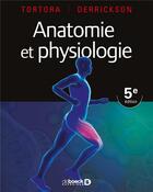 Couverture du livre « Anatomie et physiologie (5e édition) » de Gerard J. Tortora et Bryan Derrickson aux éditions De Boeck Superieur