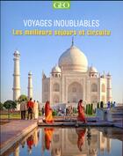 Couverture du livre « Voyages inoubliables ; le meilleur des séjours et circuits » de  aux éditions Geo