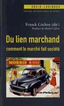 Couverture du livre « Du lien marchand ; comment le marché fait société » de Franck Cochoy aux éditions Pu Du Midi