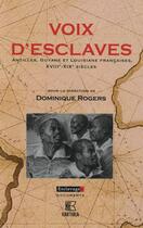 Couverture du livre « Voix d'esclaves ; antilles, guyane et Louisiane françaises, XVIII-XIX siècles » de Dominique Rogers aux éditions Karthala