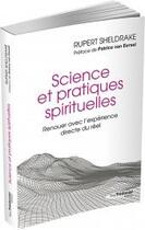 Couverture du livre « Science et pratiques spirituelles ; renuer avec l'expérience directe du réel » de Rupert Sheldrake aux éditions Guy Trédaniel