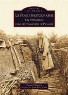 Couverture du livre « Le poilu photographe ; un stéphanois dans les tranchées de Picardie » de Pascal Chambon aux éditions Editions Sutton