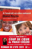 Couverture du livre « À l'endroit où elles naissent » de Diane Peylin aux éditions Les Nouveaux Auteurs