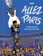 Couverture du livre « Allez Paris ; la folle histoire des Princes du Parc » de Faro aux éditions Jungle